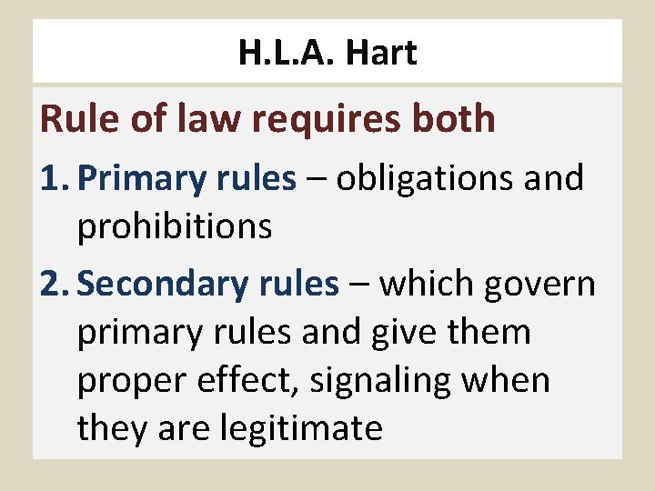 H. L. A. Hart Rule of law requires both 1. Primary rules – obligations