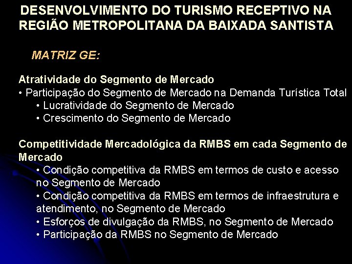 DESENVOLVIMENTO DO TURISMO RECEPTIVO NA REGIÃO METROPOLITANA DA BAIXADA SANTISTA MATRIZ GE: Atratividade do