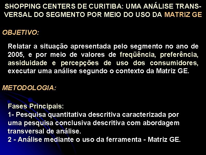 SHOPPING CENTERS DE CURITIBA: UMA ANÁLISE TRANSVERSAL DO SEGMENTO POR MEIO DO USO DA