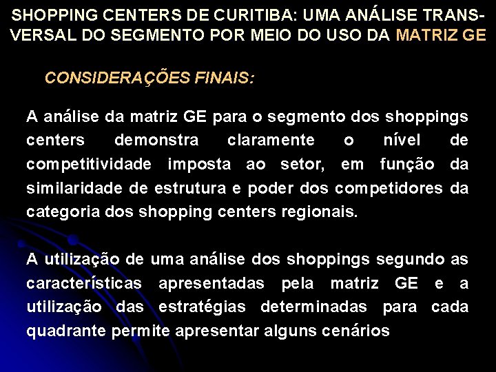 SHOPPING CENTERS DE CURITIBA: UMA ANÁLISE TRANSVERSAL DO SEGMENTO POR MEIO DO USO DA