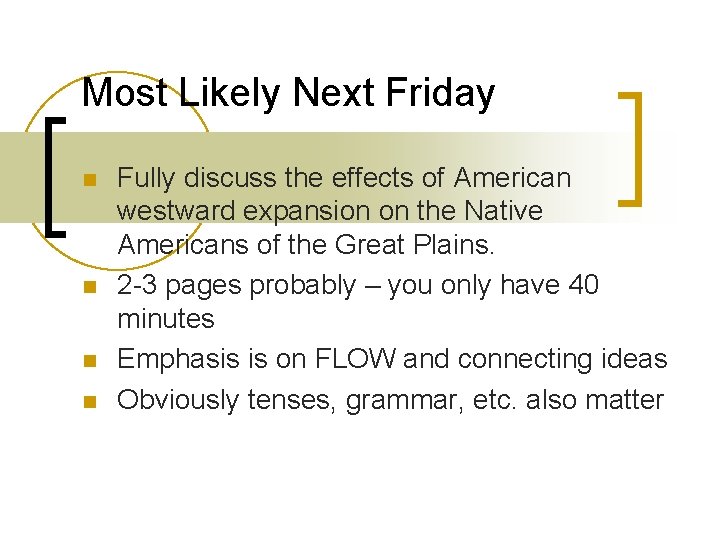 Most Likely Next Friday n n Fully discuss the effects of American westward expansion