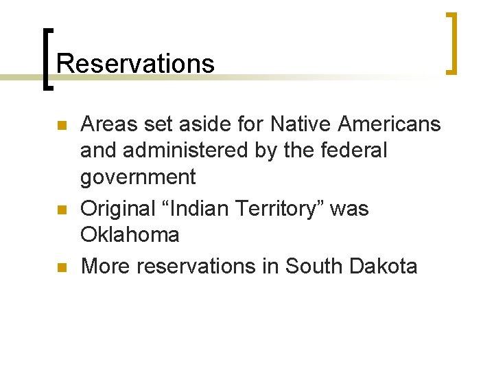 Reservations n n n Areas set aside for Native Americans and administered by the