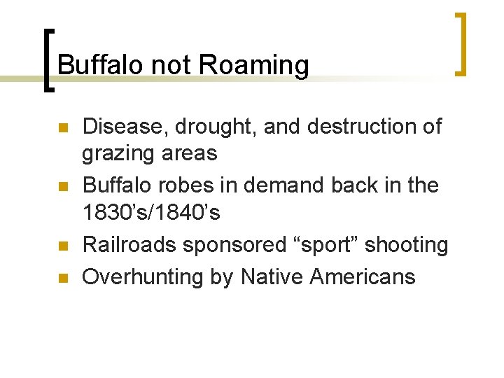 Buffalo not Roaming n n Disease, drought, and destruction of grazing areas Buffalo robes