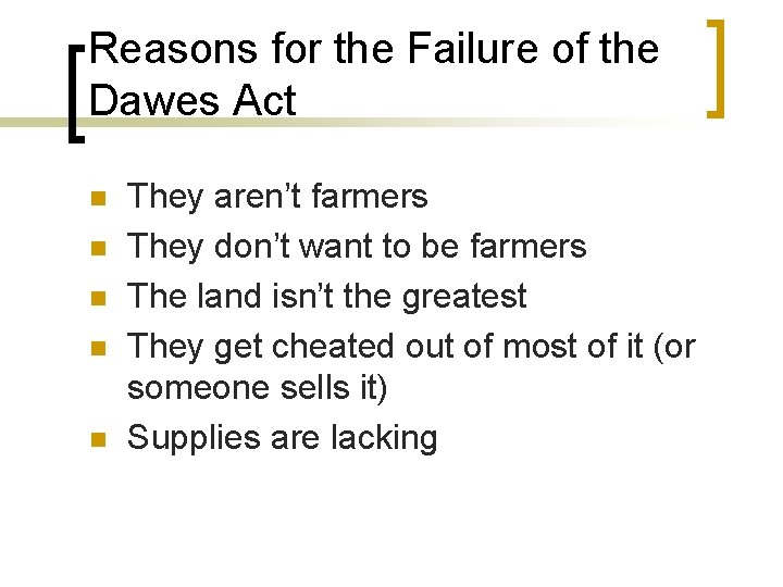 Reasons for the Failure of the Dawes Act n n n They aren’t farmers