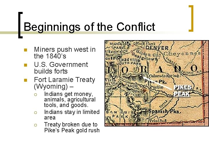 Beginnings of the Conflict n n n Miners push west in the 1840’s U.
