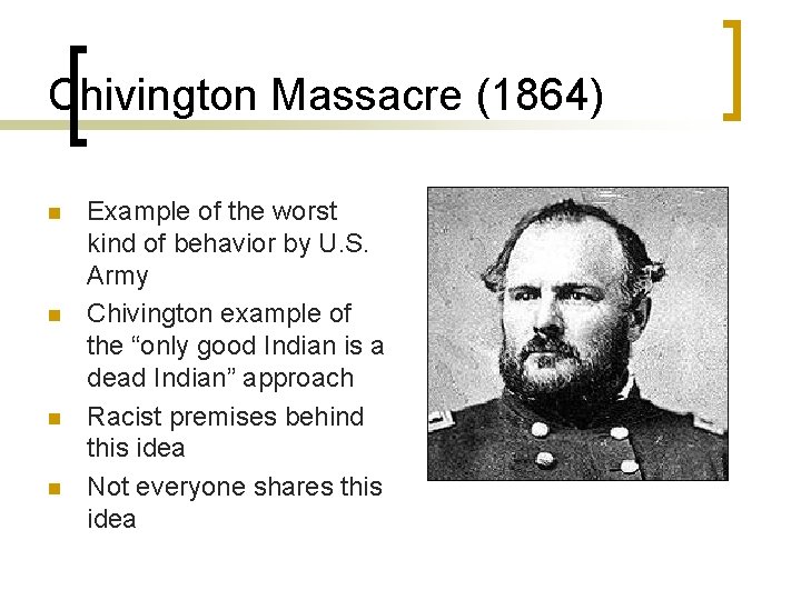 Chivington Massacre (1864) n n Example of the worst kind of behavior by U.