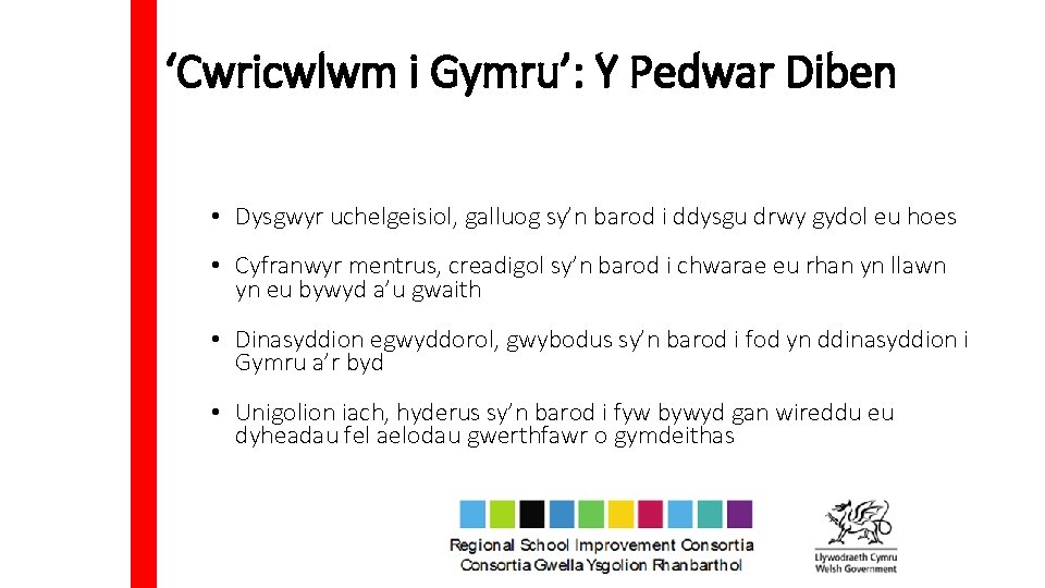 ‘Cwricwlwm i Gymru’: Y Pedwar Diben • Dysgwyr uchelgeisiol, galluog sy’n barod i ddysgu