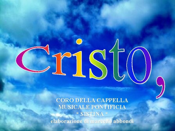CORO DELLA CAPPELLA MUSICALE PONTIFICIA “ SISTINA “ elaborazione di marcello abbondi 