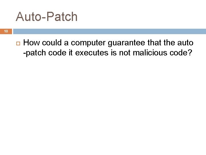 Auto-Patch 10 How could a computer guarantee that the auto -patch code it executes