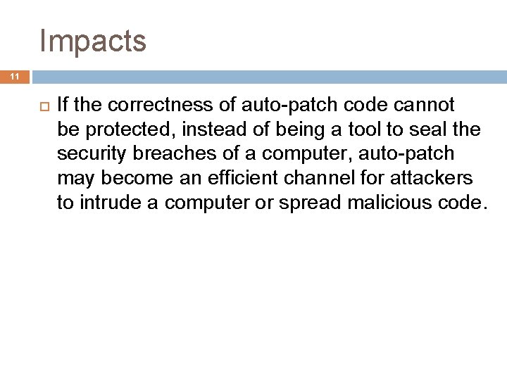 Impacts 11 If the correctness of auto-patch code cannot be protected, instead of being