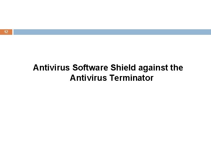 12 Antivirus Software Shield against the Antivirus Terminator 