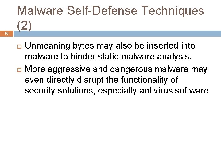 16 Malware Self-Defense Techniques (2) Unmeaning bytes may also be inserted into malware to