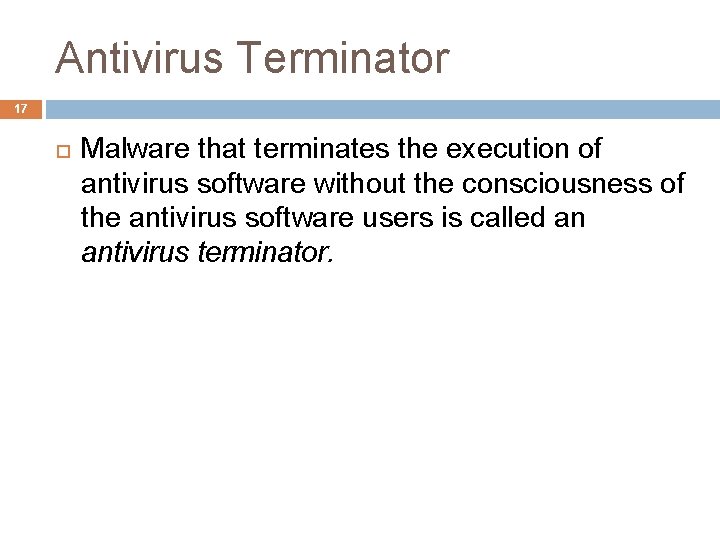 Antivirus Terminator 17 Malware that terminates the execution of antivirus software without the consciousness