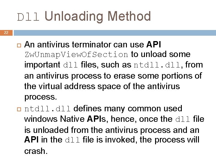 Dll Unloading Method 22 An antivirus terminator can use API Zw. Unmap. View. Of.
