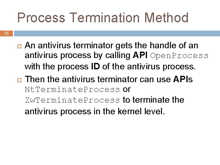 Process Termination Method 23 An antivirus terminator gets the handle of an antivirus process