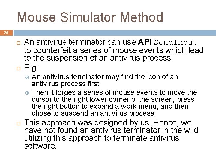 Mouse Simulator Method 25 An antivirus terminator can use API Send. Input to counterfeit