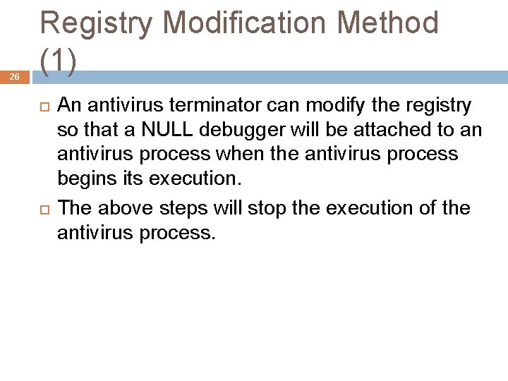 26 Registry Modification Method (1) An antivirus terminator can modify the registry so that