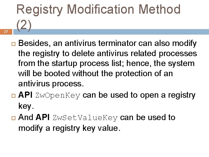 Registry Modification Method (2) 27 Besides, an antivirus terminator can also modify the registry