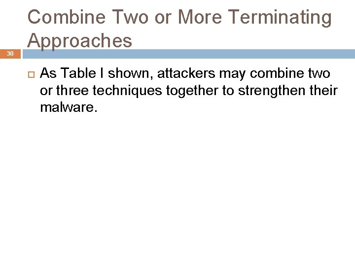 30 Combine Two or More Terminating Approaches As Table I shown, attackers may combine