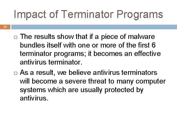 Impact of Terminator Programs 34 The results show that if a piece of malware