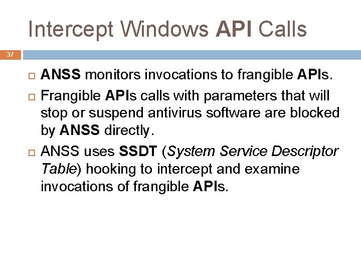 Intercept Windows API Calls 37 ANSS monitors invocations to frangible APIs. Frangible APIs calls