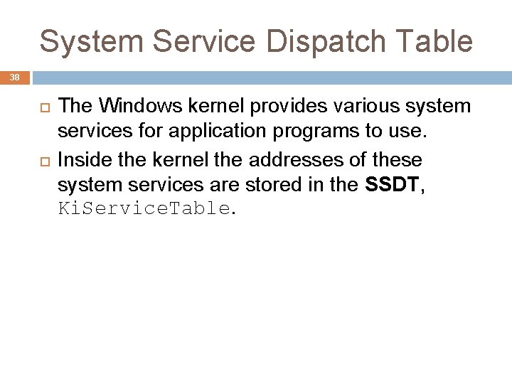 System Service Dispatch Table 38 The Windows kernel provides various system services for application