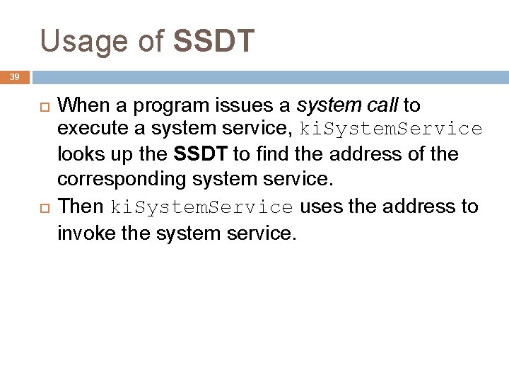 Usage of SSDT 39 When a program issues a system call to execute a