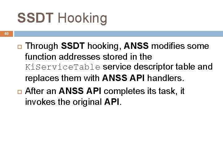 SSDT Hooking 40 Through SSDT hooking, ANSS modifies some function addresses stored in the