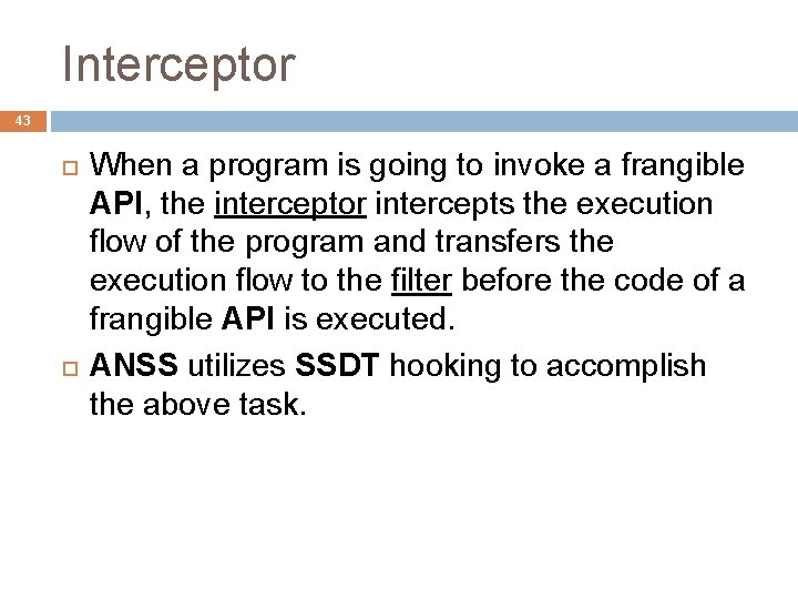 Interceptor 43 When a program is going to invoke a frangible API, the interceptor