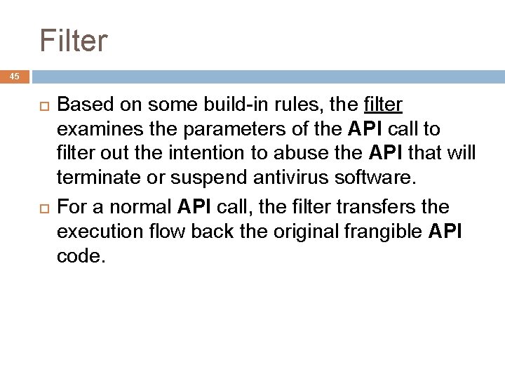 Filter 45 Based on some build-in rules, the filter examines the parameters of the