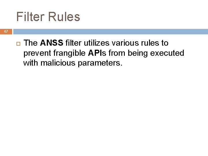 Filter Rules 47 The ANSS filter utilizes various rules to prevent frangible APIs from