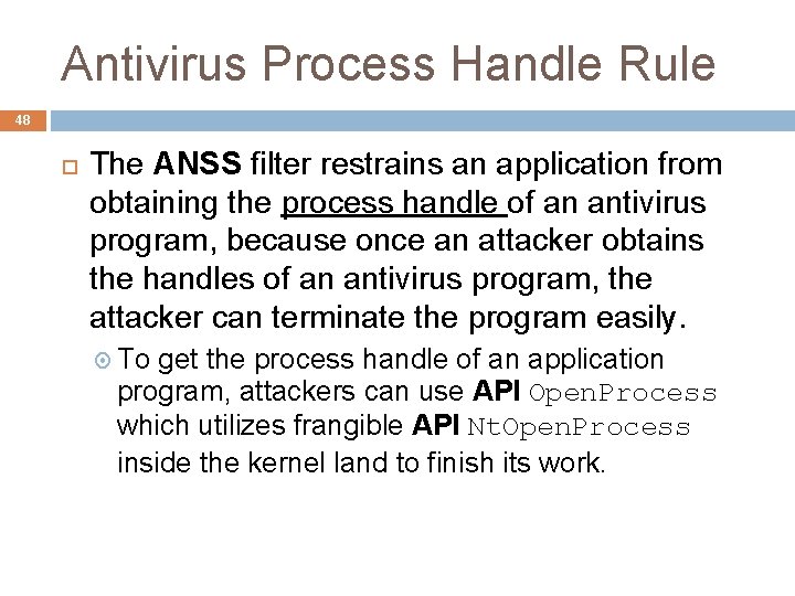 Antivirus Process Handle Rule 48 The ANSS filter restrains an application from obtaining the
