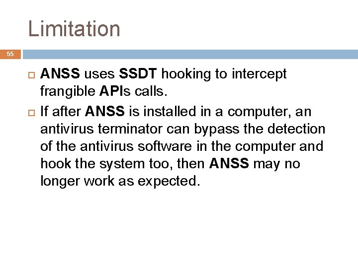 Limitation 55 ANSS uses SSDT hooking to intercept frangible APIs calls. If after ANSS