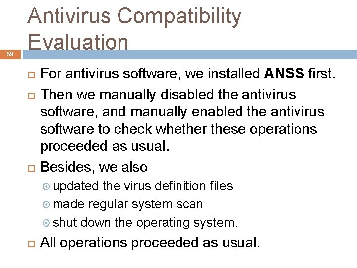 59 Antivirus Compatibility Evaluation For antivirus software, we installed ANSS first. Then we manually