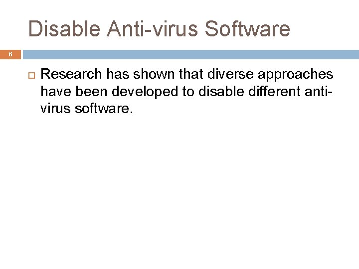 Disable Anti-virus Software 6 Research has shown that diverse approaches have been developed to
