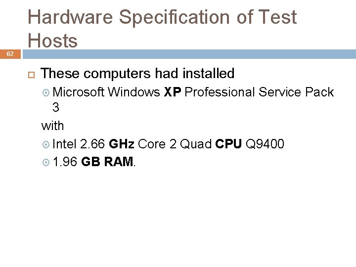 62 Hardware Specification of Test Hosts These computers had installed Microsoft Windows XP Professional