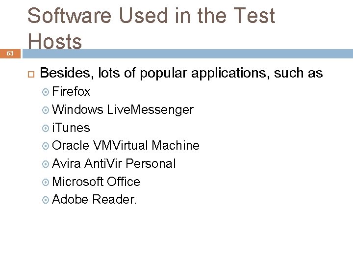 63 Software Used in the Test Hosts Besides, lots of popular applications, such as
