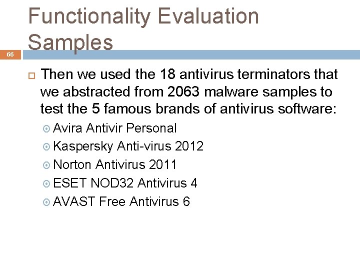 66 Functionality Evaluation Samples Then we used the 18 antivirus terminators that we abstracted
