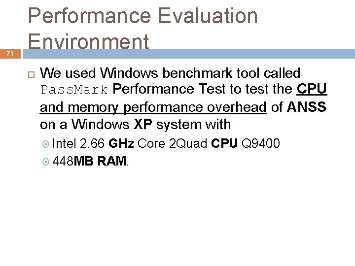 71 Performance Evaluation Environment We used Windows benchmark tool called Pass. Mark Performance Test