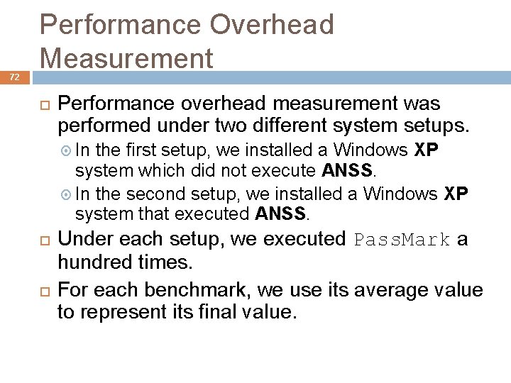 72 Performance Overhead Measurement Performance overhead measurement was performed under two different system setups.