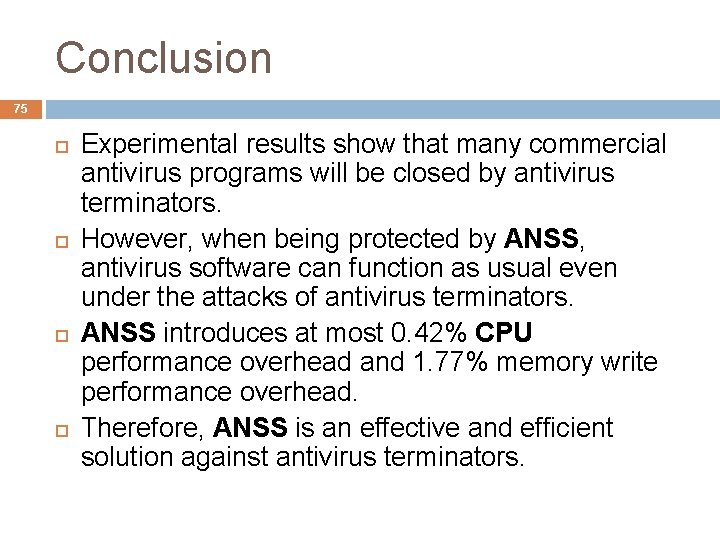 Conclusion 75 Experimental results show that many commercial antivirus programs will be closed by