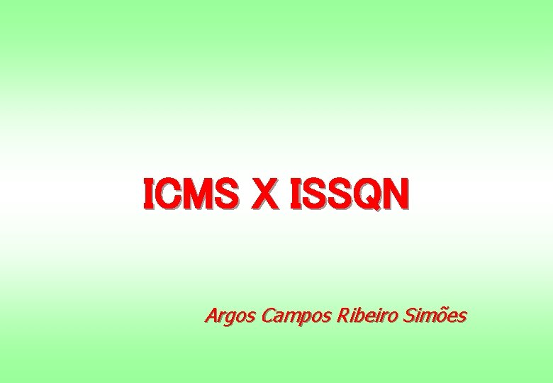 ICMS X ISSQN Argos Campos Ribeiro Simões 