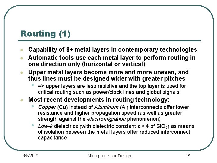 Routing (1) l l l Capability of 8+ metal layers in contemporary technologies Automatic