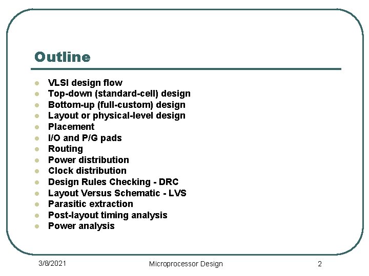 Outline l l l l VLSI design flow Top-down (standard-cell) design Bottom-up (full-custom) design