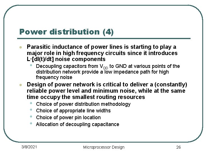 Power distribution (4) l Parasitic inductance of power lines is starting to play a