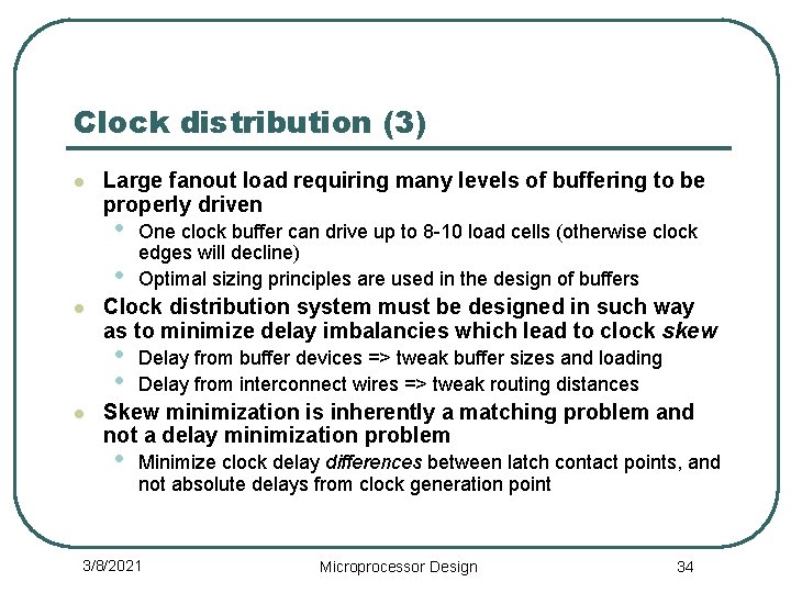 Clock distribution (3) l Large fanout load requiring many levels of buffering to be