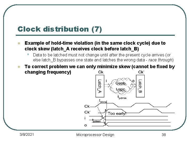 Clock distribution (7) l Example of hold-time violation (in the same clock cycle) due