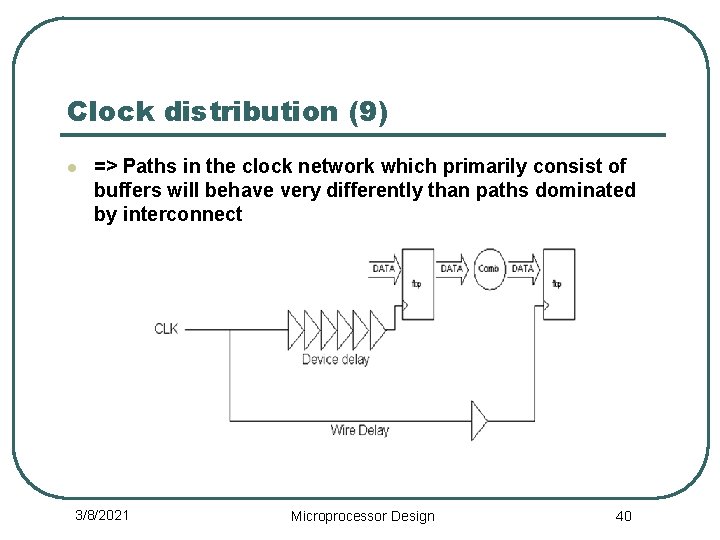 Clock distribution (9) l => Paths in the clock network which primarily consist of