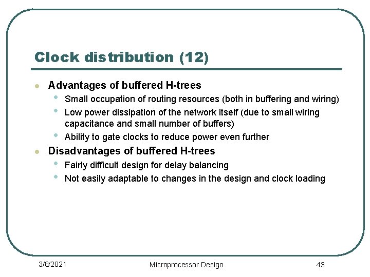 Clock distribution (12) l Advantages of buffered H-trees • • • l Small occupation