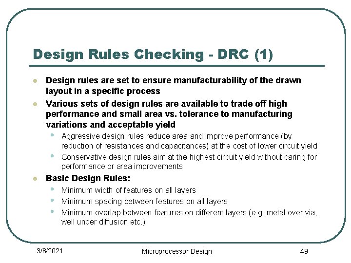 Design Rules Checking - DRC (1) l l Design rules are set to ensure